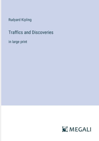 Traffics and Discoveries: large print