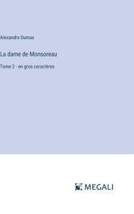 Title: La dame de Monsoreau: Tome 2 - en gros caractï¿½res, Author: Alexandre Dumas