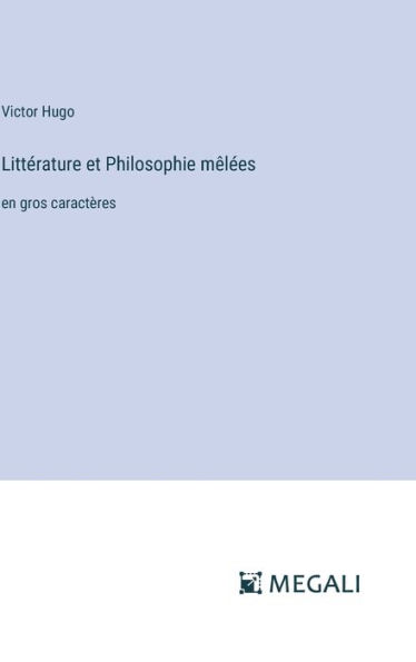 Littï¿½rature et Philosophie mï¿½lï¿½es: en gros caractï¿½res