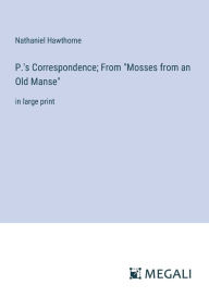 Title: P.'s Correspondence; From 