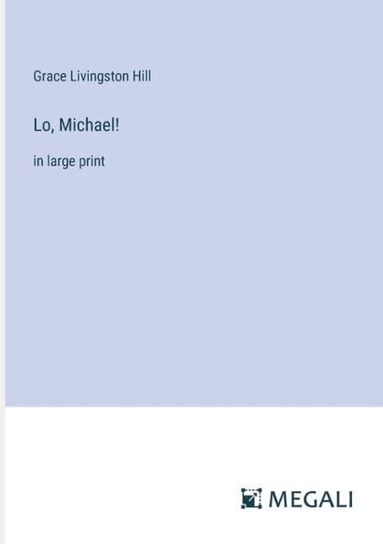 Lo, Michael!: large print