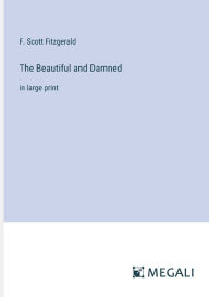 Title: The Beautiful and Damned: in large print, Author: F. Scott Fitzgerald