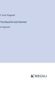 The Beautiful and Damned: in large print