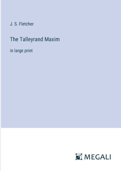 The Talleyrand Maxim: large print