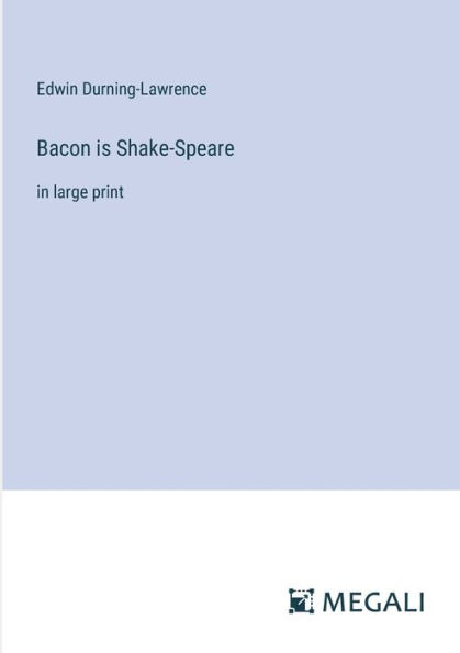 Bacon is Shake-Speare: large print