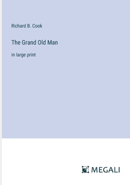 The Grand Old Man: large print