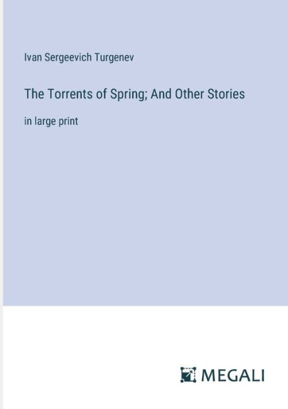 The Torrents of Spring; And Other Stories: large print