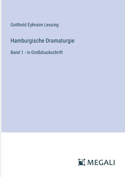 Hamburgische Dramaturgie: Band 1 - Groï¿½druckschrift