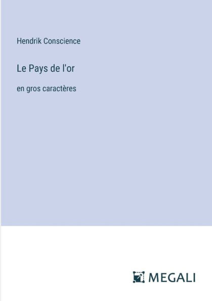 Le Pays de l'or: en gros caractï¿½res