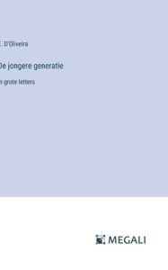 Title: De jongere generatie: in grote letters, Author: E D'Oliveira