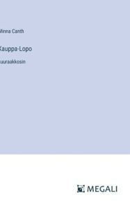 Title: Kauppa-Lopo: suuraakkosin, Author: Minna Canth