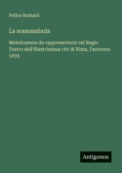 La sonnambula: Melodramma da rappresentarsi nel Regio Teatro dell'illustrissima citt di Nizza, l'autunno 1839.