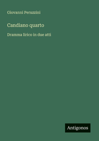 Candiano quarto: Dramma lirico due atti