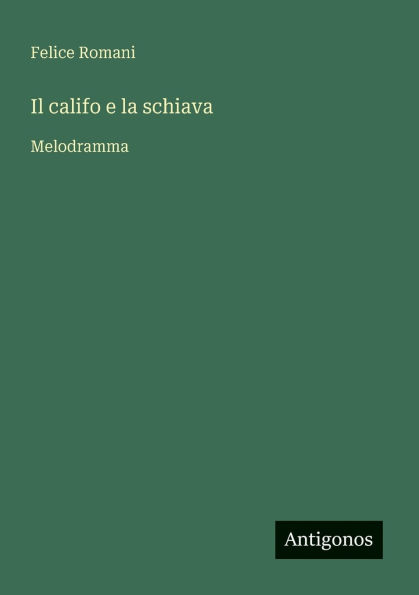 Il califo e la schiava: Melodramma