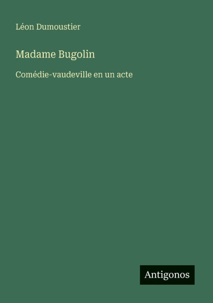 Madame Bugolin: Com�die-vaudeville en un acte