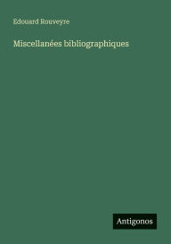 Title: MiscellanÃ¯Â¿Â½es bibliographiques, Author: Edouard Rouveyre