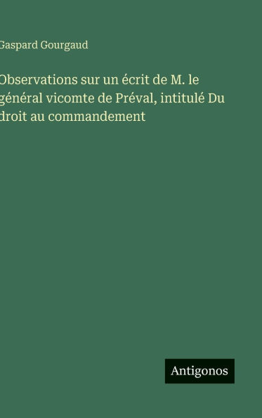 Observations sur un Ã¯Â¿Â½crit de M. le gÃ¯Â¿Â½nÃ¯Â¿Â½ral vicomte de PrÃ¯Â¿Â½val, intitulÃ¯Â¿Â½ Du droit au commandement