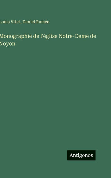 Monographie de l'Ã¯Â¿Â½glise Notre-Dame de Noyon