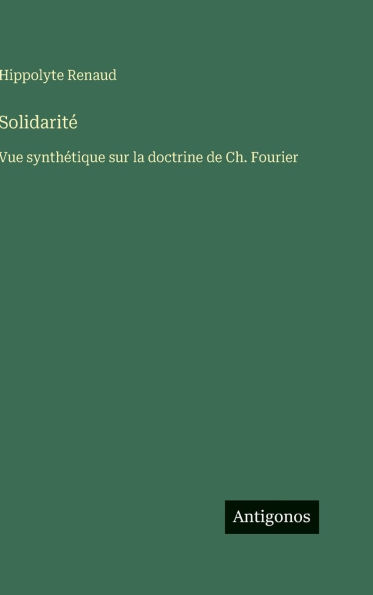 SolidaritÃ¯Â¿Â½: Vue synthÃ¯Â¿Â½tique sur la doctrine de Ch. Fourier