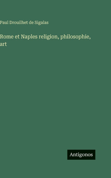 Rome et Naples religion, philosophie, art