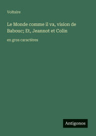 Title: Le Monde comme il va, vision de Babouc; Et, Jeannot et Colin: en gros caractï¿½res, Author: Bod Third Party Titles