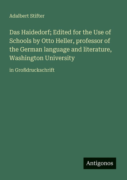 Das Haidedorf; Edited for the Use of Schools by Otto Heller, professor German language and literature, Washington University: Groï¿½druckschrift