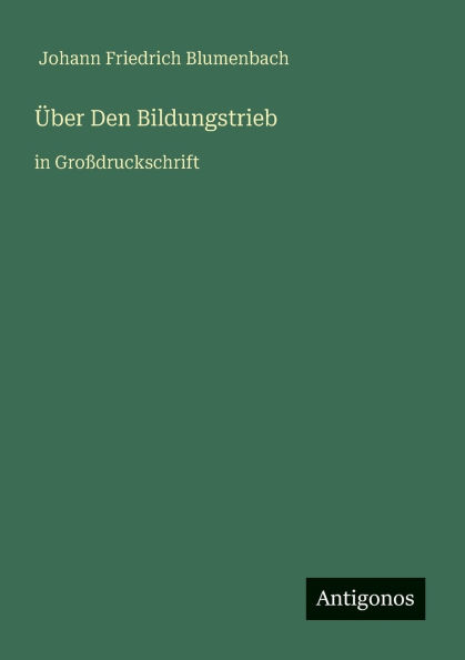 ï¿½ber Den Bildungstrieb: in Groï¿½druckschrift