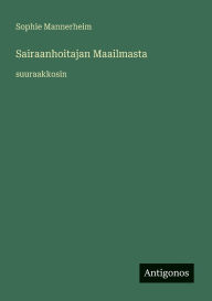 Title: Sairaanhoitajan Maailmasta: suuraakkosin, Author: Sophie Mannerheim