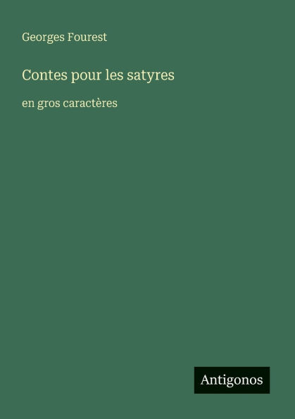 Contes pour les satyres: en gros caractï¿½res