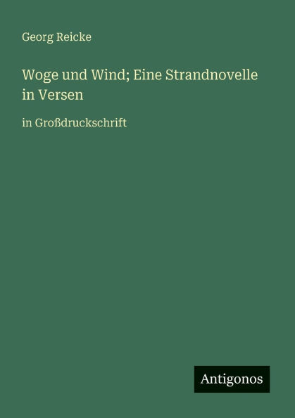 Woge und Wind; Eine Strandnovelle Versen: GroÃ¯Â¿Â½druckschrift