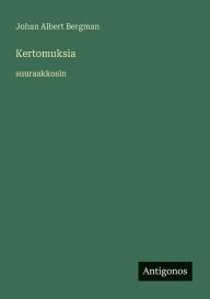 Title: Kertomuksia: suuraakkosin, Author: Johan Albert Bergman