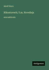 Title: Rikostoverit; Y.m. Novelleja: suuraakkosin, Author: Adolf Stern