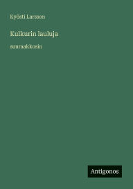 Title: Kulkurin lauluja: suuraakkosin, Author: KyÃÂÂsti Larsson