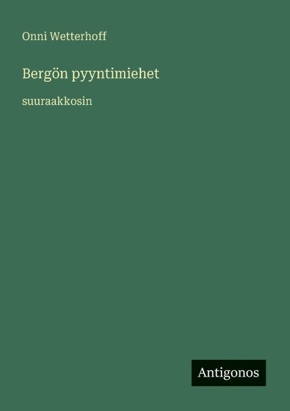 Bergï¿½n pyyntimiehet: suuraakkosin