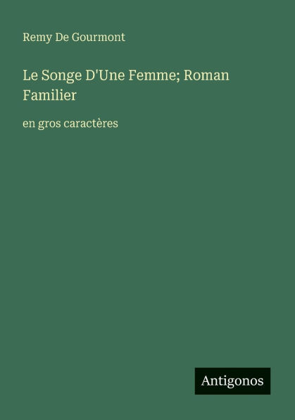 Le Songe D'Une Femme; Roman Familier: en gros caractï¿½res
