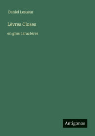 Title: LÃ¯Â¿Â½vres Closes: en gros caractÃ¯Â¿Â½res, Author: Daniel Lesueur
