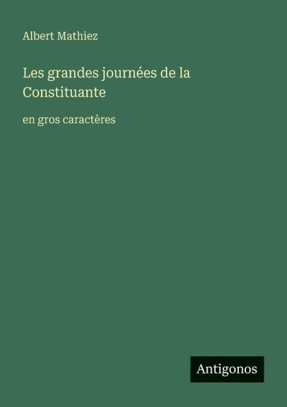 Les grandes journÃ¯Â¿Â½es de la Constituante: en gros caractÃ¯Â¿Â½res