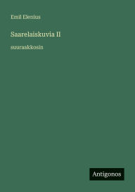 Title: Saarelaiskuvia II: suuraakkosin, Author: Emil Elenius