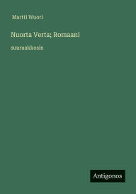 Title: Nuorta Verta; Romaani: suuraakkosin, Author: Martti Wuori