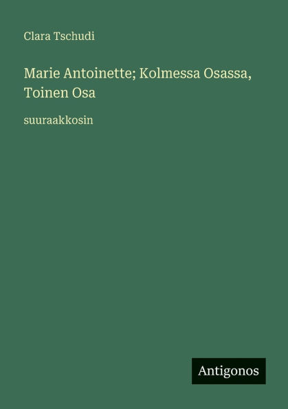 Marie Antoinette; Kolmessa Osassa, Toinen Osa: suuraakkosin