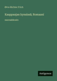 Title: Kaappaajan kynsissÃ¯Â¿Â½; Romaani: suuraakkosin, Author: ÃÂÂVre Richter Frich