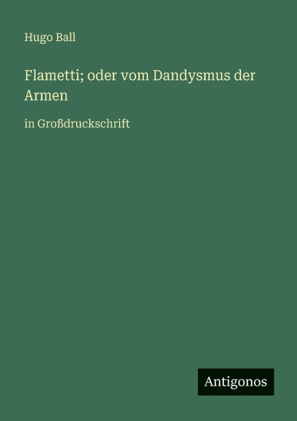 Flametti; oder vom Dandysmus der Armen: GroÃ¯Â¿Â½druckschrift