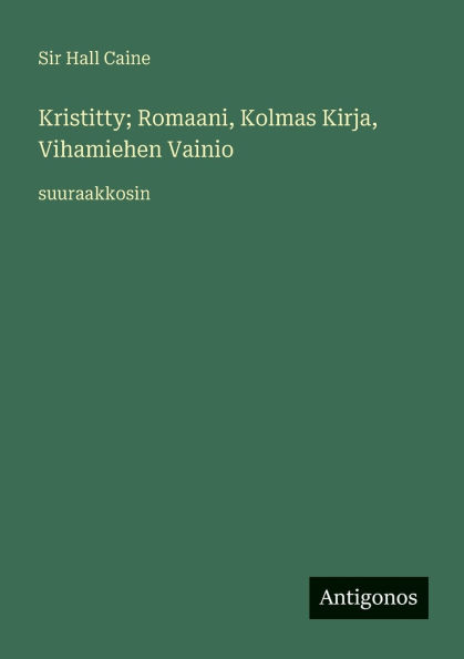 Kristitty; Romaani, Kolmas Kirja, Vihamiehen Vainio: suuraakkosin