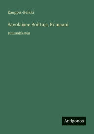Title: Savolainen Soittaja; Romaani: suuraakkosin, Author: Kauppis-Heikki