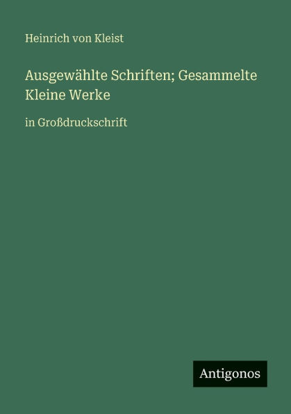 AusgewÃ¯Â¿Â½hlte Schriften; Gesammelte Kleine Werke: in GroÃ¯Â¿Â½druckschrift