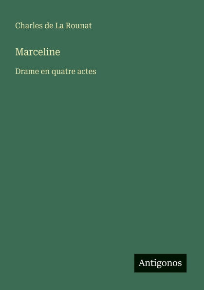Marceline: Drame en quatre actes