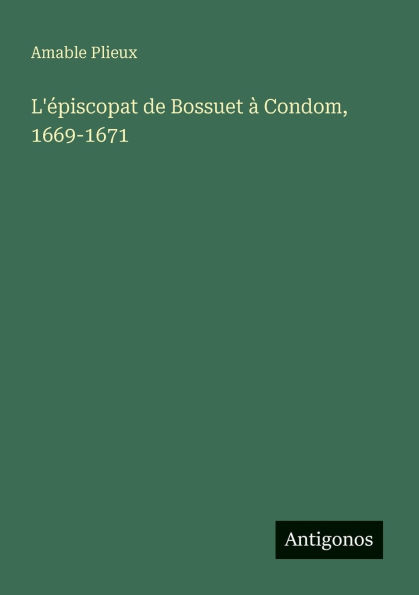 L'ï¿½piscopat de Bossuet ï¿½ Condom, 1669-1671