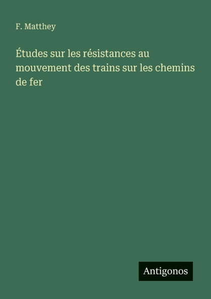 ï¿½tudes sur les rï¿½sistances au mouvement des trains sur les chemins de fer