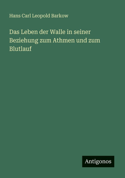 Das Leben der Walle seiner Beziehung zum Athmen und Blutlauf