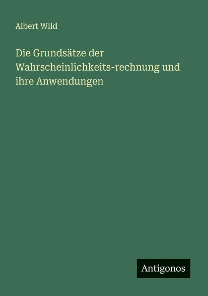 Die GrundsÃ¯Â¿Â½tze der Wahrscheinlichkeits-rechnung und ihre Anwendungen
